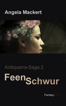 Feenschwur - Fantasy-Romanreihe Antiquerra-Saga, Band 2
