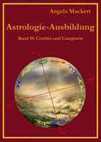 Lehrbuchreihe Astrologie-Ausbildung 10 - Combin und Composite